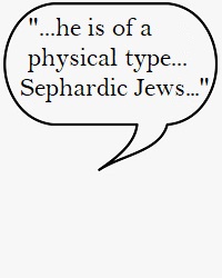 ...he is of a physical type...Sephardic Jews...